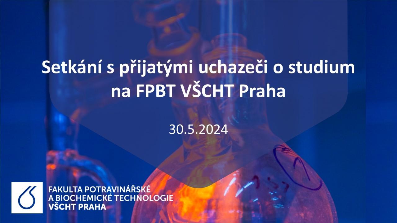 ZÁZNAM z informační akce Setkání s přijatými uchazeči o studium na FPBT VŠCHT Praha